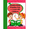 Handwriting Practice for 5-7 years old Children: Suitable for Children Ages 5-7 years old Who Needs More Handwriting Practicing Skills - Paperback