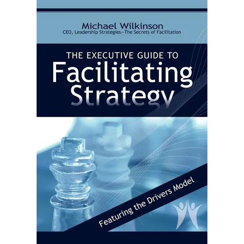 The Executive Guide to Facilitating Strategy - Paperback