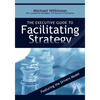 The Executive Guide to Facilitating Strategy - Paperback