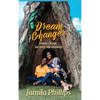 Dream Changer: Dreams Change... but Never Stop Dreaming! - Hardcover