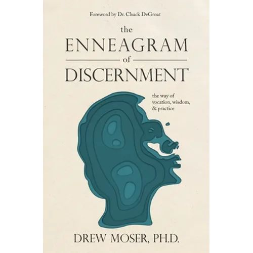 The Enneagram of Discernment: The Way of Vocation, Wisdom, and Practice - Paperback
