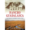 Rancho Guadalasca: Last Ranch of California's Central Coast - Paperback