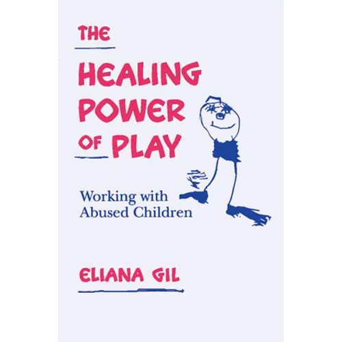 The Healing Power of Play: Working with Abused Children - Hardcover