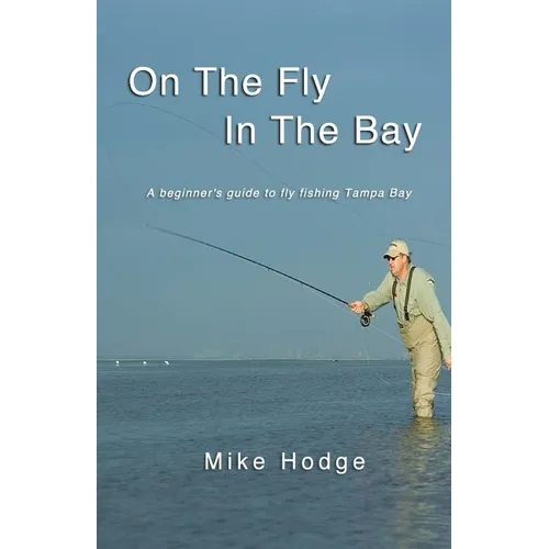 On The Fly In The Bay: A beginner's guide to fly fishing Tampa Bay - Paperback