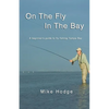 On The Fly In The Bay: A beginner's guide to fly fishing Tampa Bay - Paperback