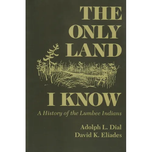 Only Land I Know: A History of the Lumbee Indians - Paperback