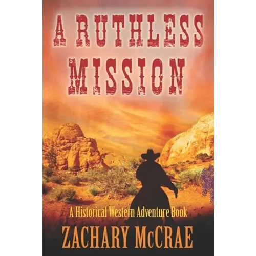 A Ruthless Mission: A Western Historical Adventure Book - Paperback