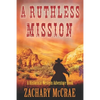 A Ruthless Mission: A Western Historical Adventure Book - Paperback