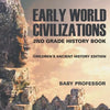 Early World Civilizations: 2nd Grade History Book Children's Ancient History Edition - Paperback