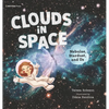 Clouds in Space: Nebulae, Stardust, and Us - Hardcover