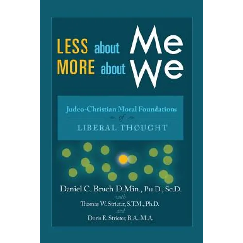 Less about Me; More about We: Judeo-Christian Moral Foundations of Liberal Thought - Paperback