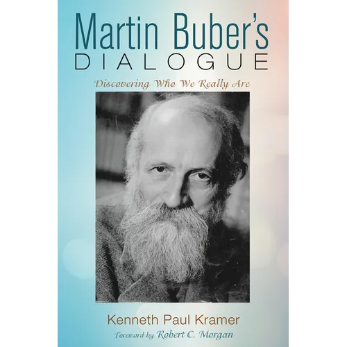Martin Buber's Dialogue: Discovering Who We Really Are - Hardcover
