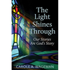 The Light Shines Through: Our Stories Are God's Story - Paperback