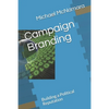 Campaign Branding: Building a Political Reputation - Paperback