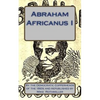 Abraham Africanus I: His Secret Life. The Mysteries of the White House - Paperback