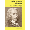 Wise Quotes - Voltaire (175 Voltaire Quotes): French Enlightenment Writer Quote Collection - Paperback