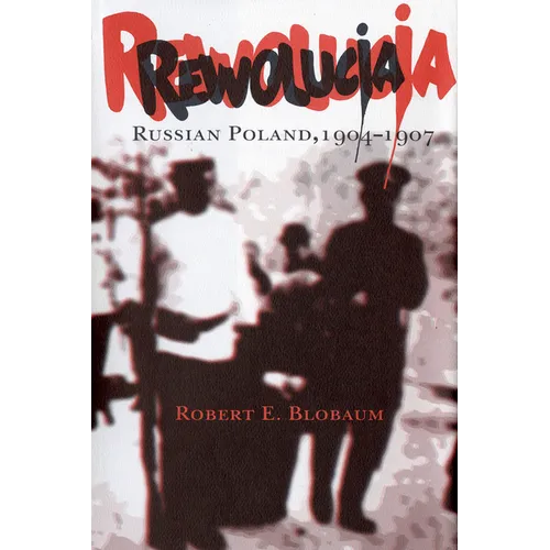 Rewolucja: Russian Poland, 1904-1907 - Paperback