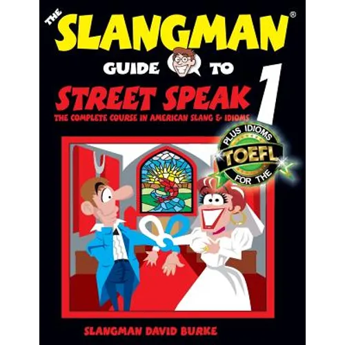 The Slangman Guide to STREET SPEAK 1: The Complete Course in American Slang & Idioms - Paperback