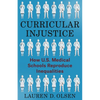 Curricular Injustice: How U.S. Medical Schools Reproduce Inequalities - Paperback