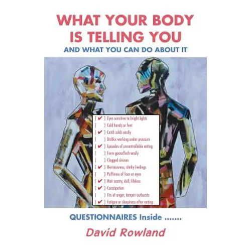 What Your Body Is Telling You: And What You Can Do About It - Paperback