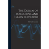 The Design of Walls, Bins, and Grain Elevators - Paperback