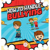 How To Handle Bullying: A kid's guide on how to spot and how to stop bullying - Hardcover