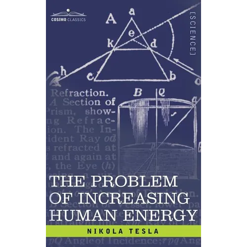 Problem of Increasing Human Energy: With Special Reference to the Harnessing of the Sun's Energy - Hardcover