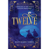Twelve: A Retelling of the Twelve Dancing Princesses - Paperback