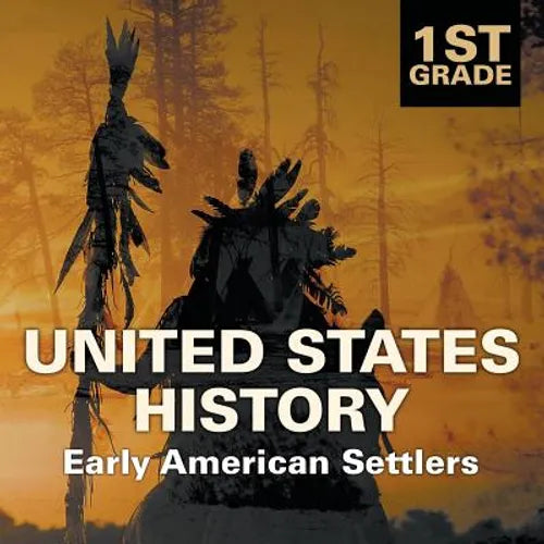 1st Grade United States History: Early American Settlers - Paperback