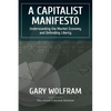 A Capitalist Manifesto: Understanding The Market Economy And Defending Liberty - Paperback