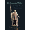 The Conquest of History: Spanish Colonialism and National Histories in the Nineteenth Century - Paperback