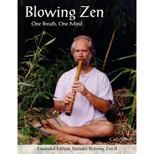 Blowing Zen: Expanded Edition: One Breath One Mind, Shakuhachi Flute Meditation - Paperback