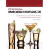 Professional Bartending from Scratch: A Comprehensive Home Training Course - Paperback