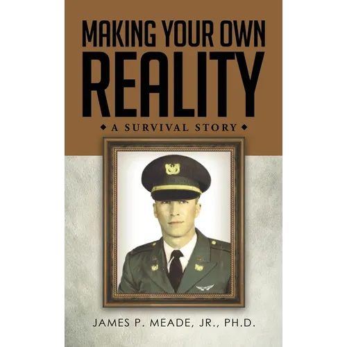 Making Your Own Reality: A Survival Story - Hardcover