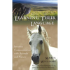 Learning Their Language: Intuitive Communication with Animals and Nature - Paperback