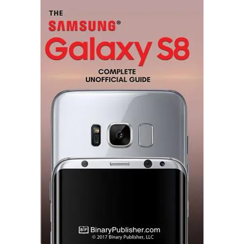 Samsung Galaxy S8: The Complete Unofficial Guide - Paperback