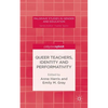 Queer Teachers, Identity and Performativity - Hardcover