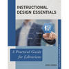 Instructional Design Essentials: A Practical Guide for Librarians - Paperback