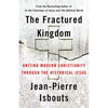 The Fractured Kingdom: Uniting Modern Christianity Through the Historical Jesus - Hardcover