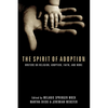 The Spirit of Adoption: Writers on Religion, Adoption, Faith, and More - Paperback