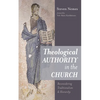 Theological Authority in the Church: Reconsidering Traditionalism and Hierarchy - Paperback