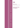 Code of Federal Regulations, Title 24 Housing and Urban Development 0-199, 2022 - Paperback