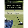 Drill Your Way to Great Putting: Use Productive Practice to Shave Strokes - Paperback