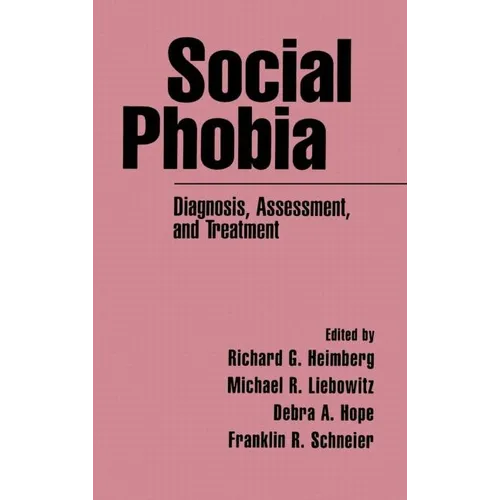 Social Phobia: Diagnosis, Assessment, and Treatment - Hardcover