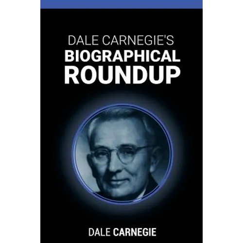 Dale Carnegie's Biographical Roundup - Paperback