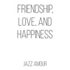 Friendship, Love, and Happiness - Paperback