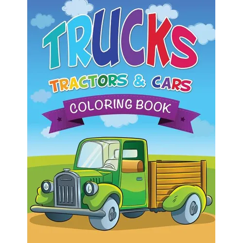Trucks, Tractors & Cars Coloring Book - Paperback