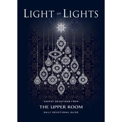 Light of Lights: Advent Devotions from The Upper Room Daily Devotional Guide - Paperback