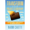 Transform Your Project Leadership: For Professionals Leading Projects or Company Initiatives - Paperback