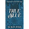 True Blue: A Why Choose University Romance - Paperback